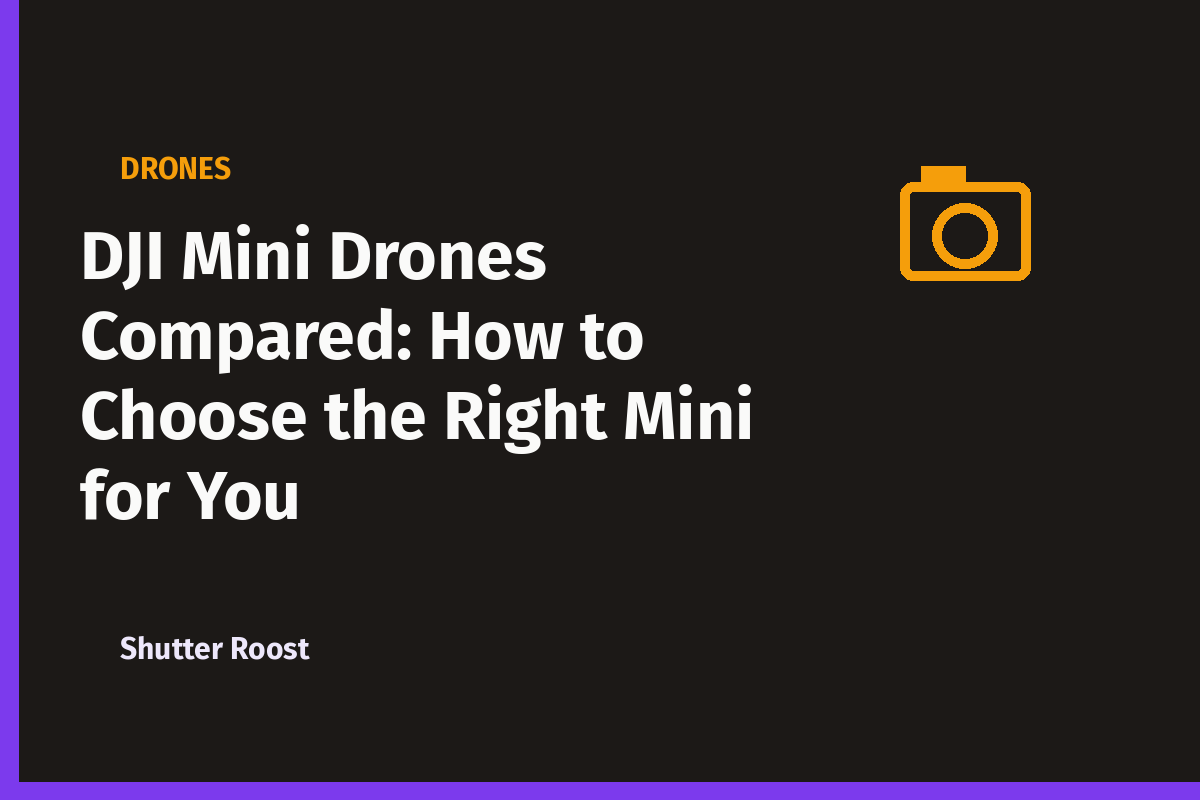DJI Mini Drones Compared: How to Choose the Right Mini for You